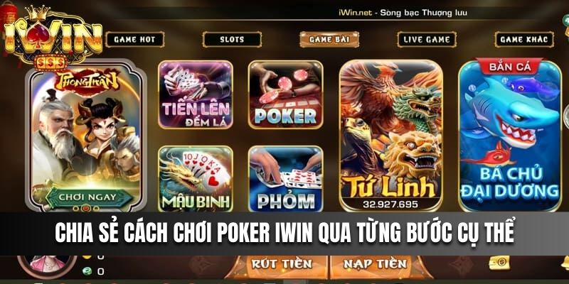 Chia sẻ cách chơi Poker IWIN qua từng bước cụ thể