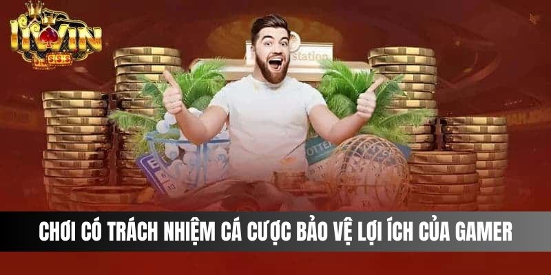 Chơi có trách nhiệm cá cược gián tiếp bảo vệ lợi ích của gamer