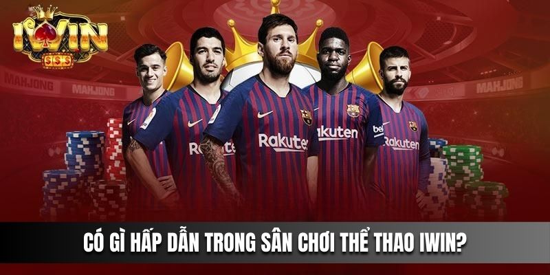 Có gì hấp dẫn trong sân chơi thể thao IWIN