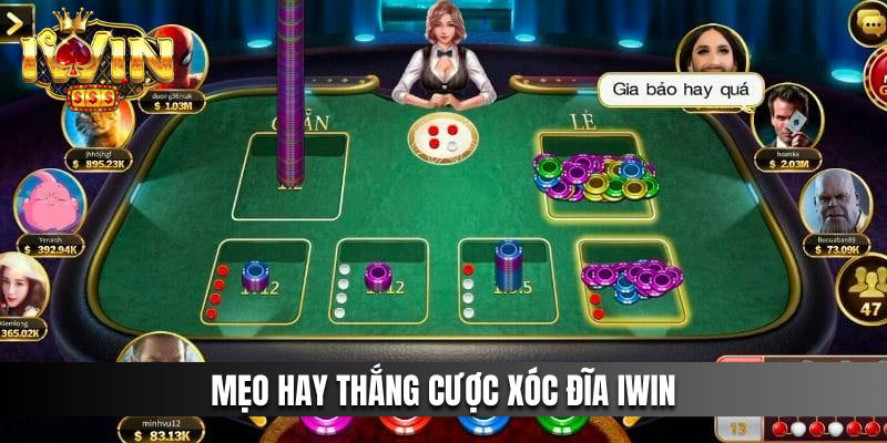 Mẹo hay thắng cược Xóc Đĩa IWIN