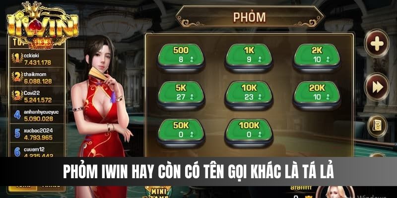 Phỏm IWIN hay còn có tên gọi khác là Tá lả, đây là trò chơi phổ biến