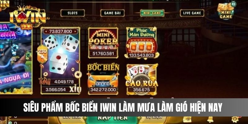 Siêu phẩm Bốc Biển IWIN  làm mưa làm gió hiện nay 