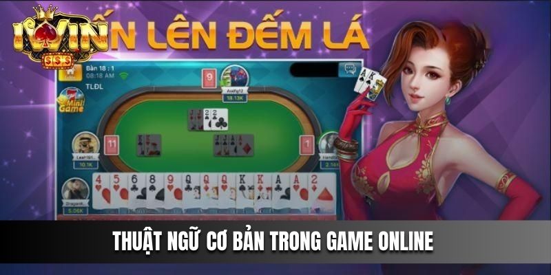 Thuật ngữ cơ bản trong game online bet thủ cần chú ý khi chơi 