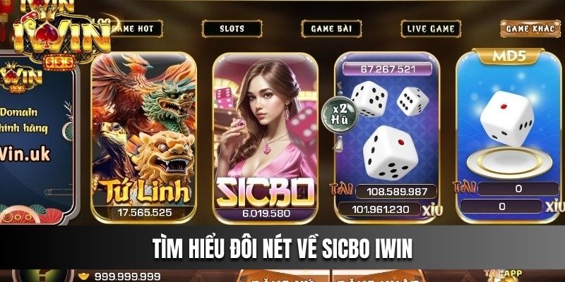 Tìm hiểu đôi nét về Sicbo IWIN