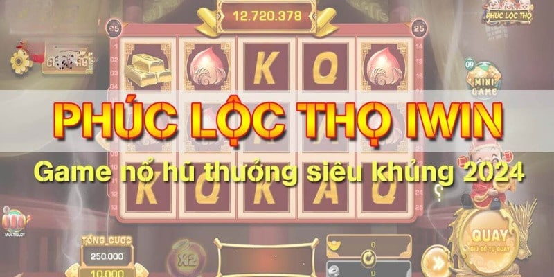 Phúc Lộc Thọ Iwin là game nổ hũ rất được ưa chuộng