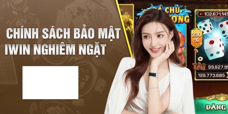 Tổng hợp các điều khoản cơ bản trong chính sách bảo đảm an toàn tại Iwin