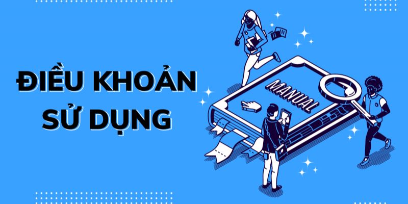 Nội dụng chi tiết trong điều khoản sử dụng người chơi cần thực hiện