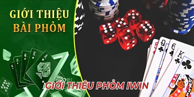 Giới thiệu game bài Phỏm Iwin